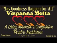 Copy of Vispanna Metta Mantra and Loving Kindness Meditation Caring Justice, Embrace the All Videoli