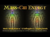 "MASS-CHI" ENERGY: Music Meditation w/ 9 Solfeggios & Singing Bowls
