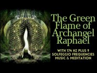 The Green Flame of Archangel Raphael: Music & Meditation with 174 hz & 9 Solfeggio Frequencies