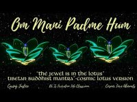 Om Mane Pad Me Hum: "The Jewel is in the Lotus"" Tibetan Buddhist Mantra- Cosmic Lotus Version
