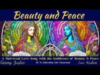 Beauty and Peace: A Universal Love Song with Goddesses of Beauty & Peace Beauty and Peace: A Universal Love Song with Goddesses of Beauty & Peace