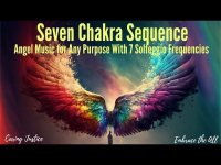 Seven Chakra Sequence: Angel Music for Any Purpose With 7 Solfeggio Frequencies