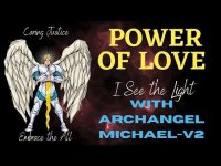 POWER OF LOVE: I See the Light Meditation with Archangel Michael