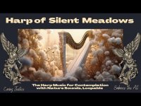 Harp of Silent Meadows Harp Music for Contemplation with Nature Sounds, (Loopabl)e Harp of Silent Meadows Harp Music for Contemplation with Nature Sounds, (Loopabl)e