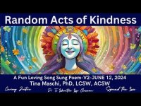 Random Acts of Kindness: A Fun Loving Song Sung Poem-v2-June 12, 2024 Random Acts of Kindness: A Fun Loving Song Sung Poem-v2-June 12, 2024