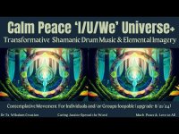 Calm Peace 'I/U/We Universe+ Transformative Shamanie Drum Music & Elemental Imagery Calm Peace 'I/U/We Universe+ Transformative Shamanie Drum Music & Elemental Imagery