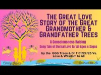 THE GREAT LOVE STORY OF THE GREAT GRANDMOTHER & GRANDFATHER TREES: A Conscious story of Eternal Love THE GREAT LOVE STORY OF THE GREAT GRANDMOTHER & GRANDFATHER TREES: A Conscious story of Eternal Love