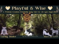 Playful and Wise: A Wisdom Creation Friendship Song Tale for All Ages&Sages-2023 (YouTube Vs)
