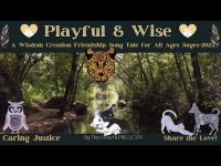 Playful and Wise: A Wisdom Creation Friendship Song Tale for All Ages&Sages-2023 (YouTube Vs) Playful and Wise: A Wisdom Creation Friendship Song Tale for All Ages&Sages-2023 (YouTube Vs)