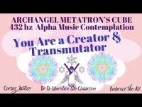 You Are a Creator & Transmutator ARCHANGEL METATRONโS 432 hz Visualization Alpha Contemplation-Relax You Are a Creator & Transmutator ARCHANGEL METATRONโS 432 hz Visualization Alpha Contemplation-Relax