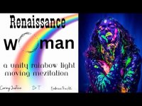Renaissance W0man: A Unity Rainbow Light Moving Mezi-tation