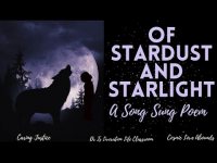 Of Stardust and Starlight: A Song Sung Poem Of Stardust and Starlight: A Song Sung Poem