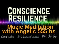 Conscience Resilience  Muzic Meditation with Angelic 555 hz Conscience Resilience  Muzic Meditation with Angelic 555 hz