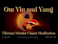 Om Yin and Yang - Tibetan Monks Chant Meditation Om Yin and Yang - Tibetan Monks Chant Meditation