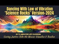 Dancing with the Law of Vibration: 'Science Rocks'  2024 Upgrade Dancing with the Law of Vibration: 'Science Rocks'  2024 Upgrade