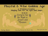 Playful and Wise Golden Age: A Singing Tale for All Ages and Sages! 06/18/25 Playful and Wise Golden Age: A Singing Tale for All Ages and Sages! 06/18/25