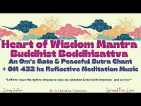 Heart of Wisdom Mantra-An Om's Gate & Peaceful Sutra Chant + OM 432 hz & Reflective Meditation Heart of Wisdom Mantra-An Om's Gate & Peaceful Sutra Chant + OM 432 hz & Reflective Meditation