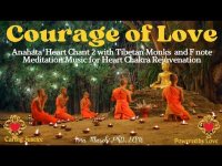 Courage of Love - Anahata Heart Chant 2 w/ Tibetan Monks and Heart Chakra Meditation Music (F note)