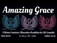 Amazing Grace A Divine Feminine Masculine Rendition for All (Optional Sing Along-Loopable)