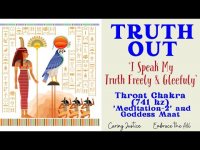 'TRUTH OUT'-I Speak My Truth Freely & Gleefuly" Throat Chakra Meditation 2 with Goddess Maat 'TRUTH OUT'-I Speak My Truth Freely & Gleefuly" Throat Chakra Meditation 2 with Goddess Maat