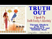 'TRUTH OUT'-I Speak My Truth Freely & Gleefuly" Throat Chakra Meditation 2 with Goddess Maat