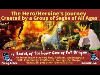 The Hero Heroine's Journey-An Exploration -Co-Created by a Group of 'Sages'of All  (Ages 6-72) The Hero Heroine's Journey-An Exploration -Co-Created by a Group of 'Sages'of All  (Ages 6-72)