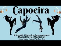 Capoeira: Somatic Capoeira: A Somatic Liberation Empowerment Musical Moving Meditation Capoeira: Somatic Capoeira: A Somatic Liberation Empowerment Musical Moving Meditation