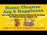 Home Cleanse Joy & Happiness with Fairy Dusting with 417, 174, 731 hz Solfeggio Frequencies)