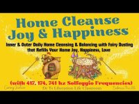 Home Cleanse Joy & Happiness with Fairy Dusting with 417, 174, 731 hz Solfeggio Frequencies) Home Cleanse Joy & Happiness with Fairy Dusting with 417, 174, 731 hz Solfeggio Frequencies)