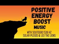 Angelic Positve Energy Boost Music with Solfeggio 528 hz, Solar Plexus,  & Leo the Lions