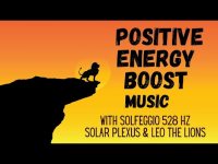 Angelic Positve Energy Boost Music with Solfeggio 528 hz, Solar Plexus,  & Leo the Lions Angelic Positve Energy Boost Music with Solfeggio 528 hz, Solar Plexus,  & Leo the Lions