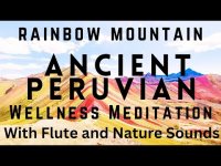 Rainbow Mountain Ancient Peruvian Wellness Meditation Rainbow Mountain Ancient Peruvian Wellness Meditation