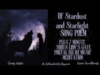 Of Stardust and Starlight Song Poem + 7 minute Lion's Gate 1111 hz Medi-Music (loopable) Of Stardust and Starlight Song Poem + 7 minute Lion's Gate 1111 hz Medi-Music (loopable)