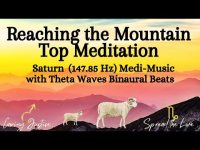 Reaching the Mountain Top Meditation: Saturn Medi-Music with Saturn's (147.85) Reaching the Mountain Top Meditation: Saturn Medi-Music with Saturn's (147.85)