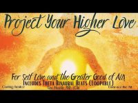 Project Your Higher LoveFor Self Love and the Greater Good of All
