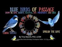 Blue Birds Offer Us Hope, Love, Beauty, Renewal, Joy, Prosperity, Luck for Humanity's+ Golden Age! Blue Birds Offer Us Hope, Love, Beauty, Renewal, Joy, Prosperity, Luck for Humanity's+ Golden Age!