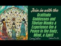 Gratitude Goddesses & Tibetan Monks-Experience Gratitude Om Peace in the  Body, Mind, & Spirit Gratitude Goddesses & Tibetan Monks-Experience Gratitude Om Peace in the  Body, Mind, & Spirit