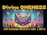 Divine ONENESS with Archangel Metatron's Cube & 999 hz (for individuals or groups-loopable)