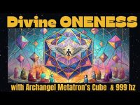 Divine ONENESS with Archangel Metatron's Cube & 999 hz (for individuals or groups-loopable) Divine ONENESS with Archangel Metatron's Cube & 999 hz (for individuals or groups-loopable)